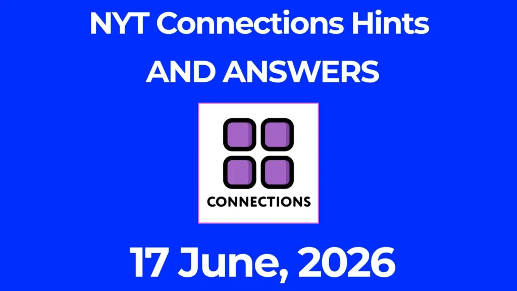 NYT connections answers today 17 June 2026